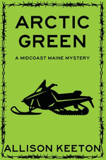 Book cover for Arctic Green: A Midcoast Maine Mystery