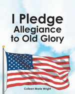 Book cover for I Pledge Allegiance to Old Glory