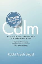 Book cover for Kosher Calm: Meditation & Self-Help Tools For Health & Healing Inspired by the Teachings of Rabbi Menachem M. Schneerson The Lubavitcher Rebbe