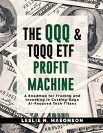 Book cover for QQQ and TQQQ ETF Profit Machine: A Roadmap for Trading and Investing in Cutting-Edge AI-Focused Tech Titans