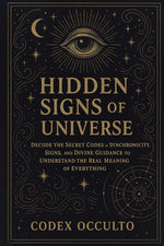 Book cover for Hidden Signs of the Universe: Decode the Secret Codes of Synchronicity, Signs, and Divine Guidance to Understand the Real Meaning of Everything