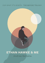 Book cover for Ethan Hawke & Me: The Before Trilogy