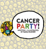 Book cover for Cancer Party!: Explain Cancer, Chemo, and Radiation to Kids in a Totally Non-Scary Way
