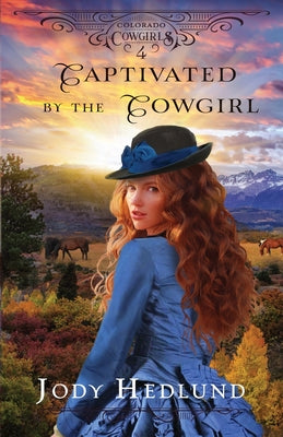 Book cover for Captivated by the Cowgirl: A Sweet Historical Romance