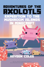 Book cover for Adventures of the Axolotls: Expedition to the Mushroom Islands in Minecraft
