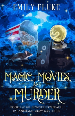 Book cover for Magic, Movies, and Murder: Book 1 of the Bewitcher's Beach Paranormal Cozy Mysteries