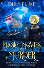 Book cover for Magic, Movies, and Murder: Book 1 of the Bewitcher's Beach Paranormal Cozy Mysteries