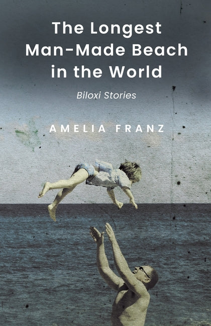Book cover for Longest Man-Made Beach In The World: Biloxi Stories
