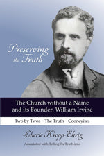 Book cover for Preserving the Truth: The Church without a Name and Its Founder, William Irvine