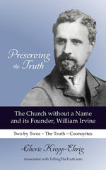 Book cover for Preserving the Truth: The Church without a Name and Its Founder, William Irvine