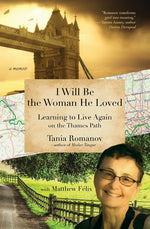 Book cover for I Will Be the Woman He Loved: Learning to Live Again on the Thames Path