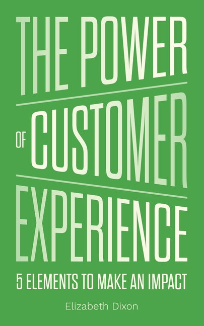 Book cover for Power of Customer Experience: 5 Elements To Make An Impact