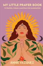 Book cover for My Little Prayer Book: 75 Prayers, Poems & Mantras for Illumination
