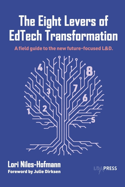 Book cover for Eight Levers of Edtech Transformation: A Field Guide to the New Future-Focused L&d.