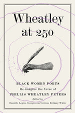 Book cover for Wheatley at 250: Black Women Poets Re-imagine the Verse of Phillis Wheatley Peters