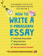 Book cover for How to Write A 5-Paragraph Essay: A No-Nonsense Step-By-Step Guide to Mastering Effective Essay Writing Practical Study Skills, Easy Exercises & Simpl