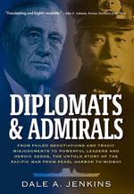 Book cover for Diplomats & Admirals: From Failed Negotiations and Tragic Misjudgments to Powerful Leaders and Heroic Deeds, the Untold Story of the Pacific