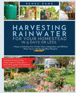 Book cover for Harvesting Rainwater for Your Homestead in 9 Days or Less: 7 Steps to Unlocking Your Family's Clean, Independent, and Off-Grid Water Source with the Q
