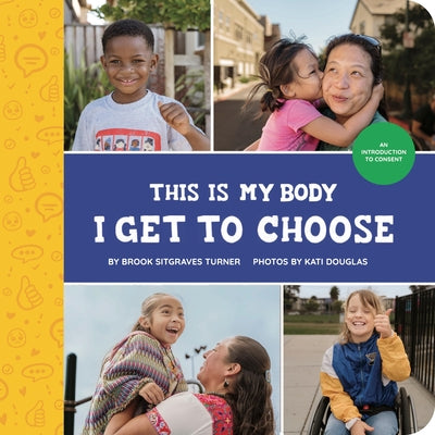 Book cover for This Is My Body - I Get to Choose: An Introduction to Consent