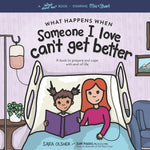 Book cover for What Happens When Someone I Love Can't Get Better: A Book to Prepare and Cope with End of Life