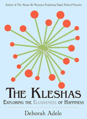 Book cover for The Kleshas: Exploring the Elusiveness of Happiness