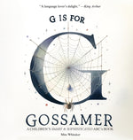 Book cover for G is for Gossamer: A Children's SMART & SOPHISTICATED ABC'S Book