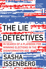 Book cover for The Lie Detectives: In Search of a Playbook for Winning Elections in the Disinformation Age