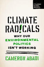 Book cover for Climate Radicals: Why Our Environmental Politics Isn't Working