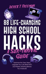 Book cover for 88 Life-Changing High School Hacks (A Sur-Thrival Guide(TM)): Optimize the Teen Years, Upgrade Your Life Skills FAST, and Master Adulting Before You G