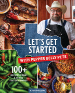 Book cover for Let's Get Started with Pepper Belly Pete: 100+ Recipes from a Texas Tiktok Cowboy