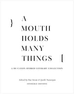 Book cover for Mouth Holds Many Things: A De-Canon Hybrid Literary Anthology
