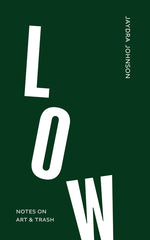 Book cover for Low: Notes on Art & Trash