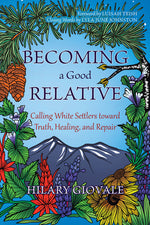 Book cover for Becoming a Good Relative: Calling White Settlers Toward Truth, Healing, and Repair