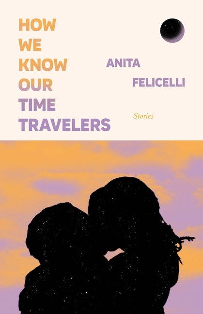 Book cover for How We Know Our Time Travelers: Stories
