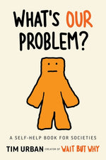 Book cover for What's Our Problem?: A Self-Help Book for Societies