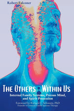Book cover for Others Within Us: Internal Family Systems, Porous Mind, and Spirit Possession