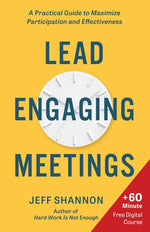 Book cover for Lead Engaging Meetings: A Practical Guide to Maximize Participation and Effectiveness