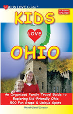 Book cover for KIDS LOVE OHIO, 9th Edition: An Organized Family Travel Guide to Exploring Kid-Friendly Ohio. 500 Fun Stops & Unique Spots