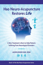 Book cover for Hao Neuro-Acupuncture Restores Life: A New Treatment is Born to Help Patients Suffering from Neurological Disorders