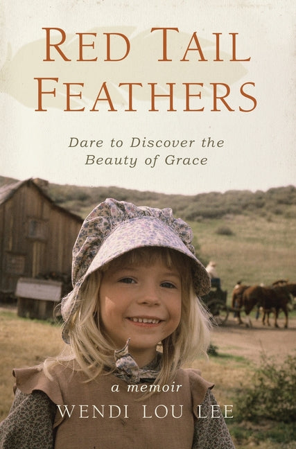 Book cover for Red Tail Feathers: Dare to Discover the Beauty of Grace