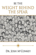 Book cover for Be The Weight Behind The Spear