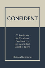 Book cover for Confident: 52 Reminders for Consistent Confidence in the Inconsistent World of Sports