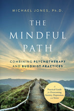 Book cover for The Mindful Path: Combining Psychotherapy and Buddhist Practices