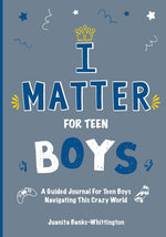 Book cover for I Matter for Teen Boys: A Guided Journal For Teen Boys Navigating This Crazy World