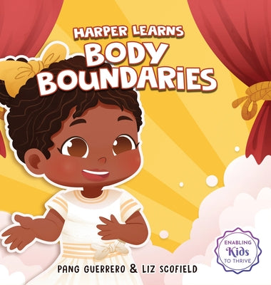 Book cover for Harper Learns Body Boundaries: Teaching Kids Consent, Respecting Personal Space, Private Parts Safety, When To Speak Up And Say No, And Social Life S