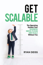 Book cover for Get Scalable: The Operating System Your Business Needs To Run and Scale Without You
