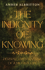 Book cover for Indignity of Knowing: Perspectives in Verse of a Military Life