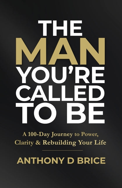 Book cover for Man You're Called to Be: A 100-Day Journey to Power, Clarity & Rebuilding Your Life