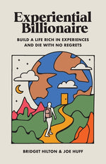 Book cover for Experiential Billionaire: Build a Life Rich in Experiences and Die With No Regrets
