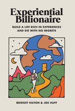 Book cover for Experiential Billionaire: Build a Life Rich in Experiences and Die With No Regrets